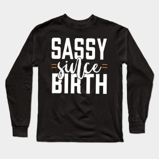 Sassy Since Birth Long Sleeve T-Shirt